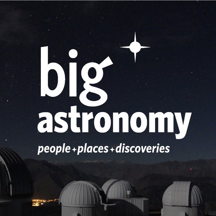Big Astronomy: People, Places, Discoveries